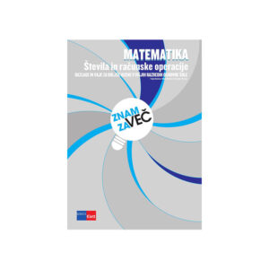Znam ZA VEČ - ŠTEVILA IN RAČUNSKE OPERACIJE