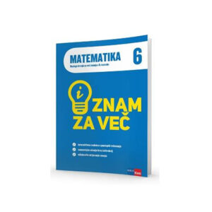 Znam ZA VEČ: MATEMATIKA 6