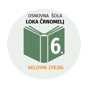 6.R KOMPLET DZ OŠ LOKA ČRNOMELJ